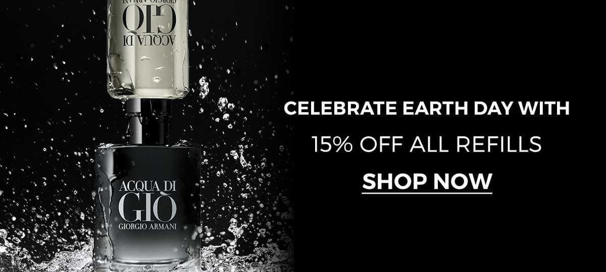 CELEBRATE EARTH DAY WITH 15% OFF ALL REFILLS