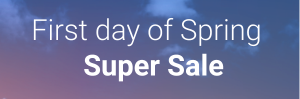 First day of spring SUPER SALE