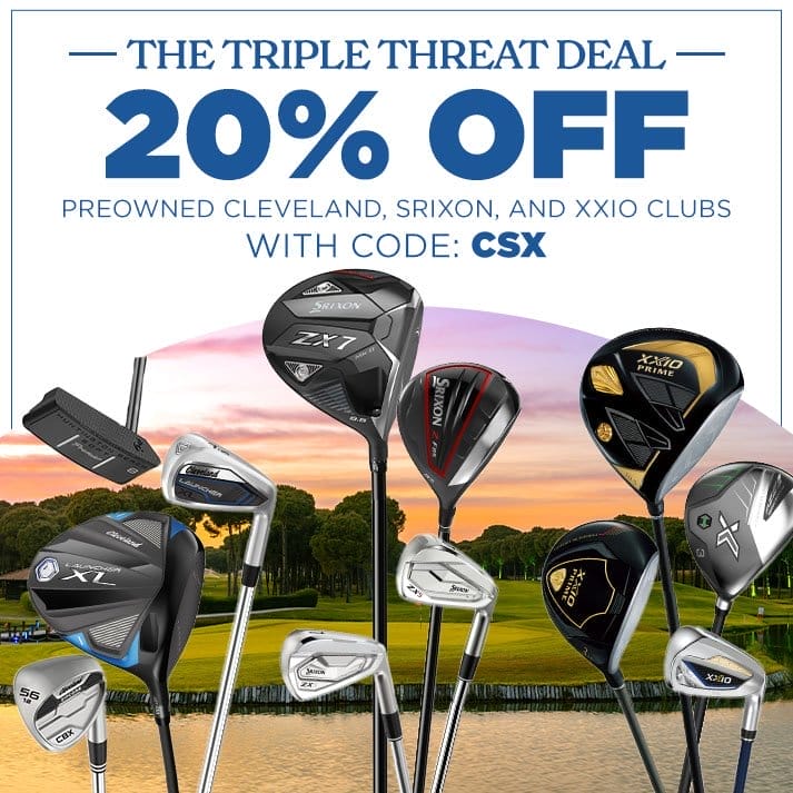 20% Off Preowned Cleveland, Srixon, and XXIO Clubs with Code: CSX