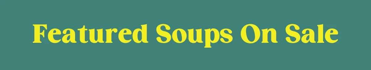 Featured Soups on Sale