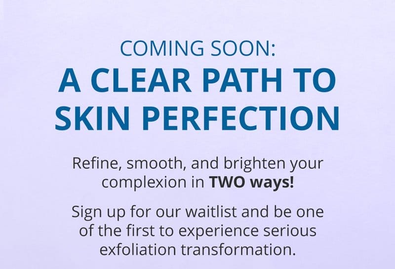Coming Soon: skin perfection