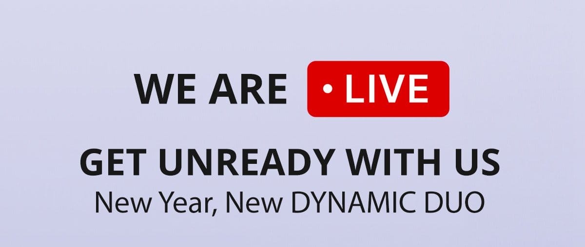 We Are LIVE: Get Unready with Us! New Year, New Dynamic Duo
