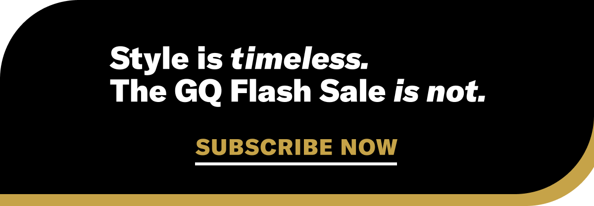 Style is timeless. The GQ Flash Sale is not. Subscribe now.