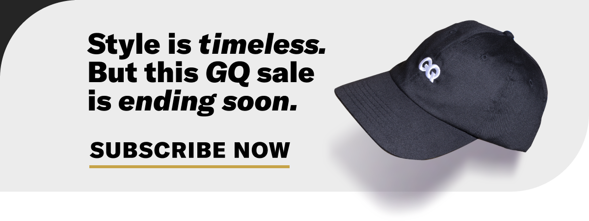Style is timeless.But this GQ sale is ending soon. Subscribe now.