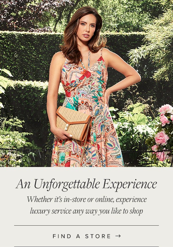 Enjoy an unforgettable shopping experience in-store or online, today. 