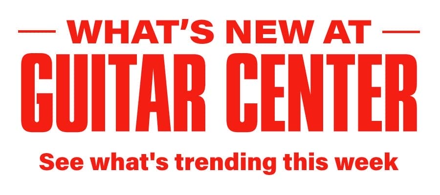 What's new at Guitar Center. See what's trending this week.