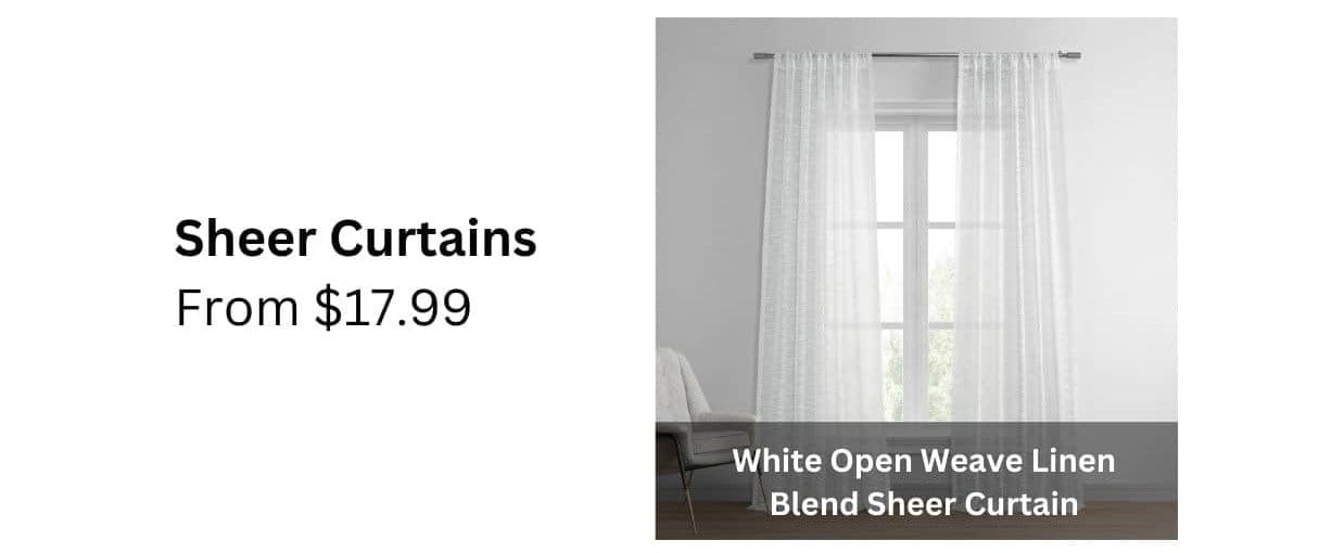 Sheer Curtains; From \\$17.99