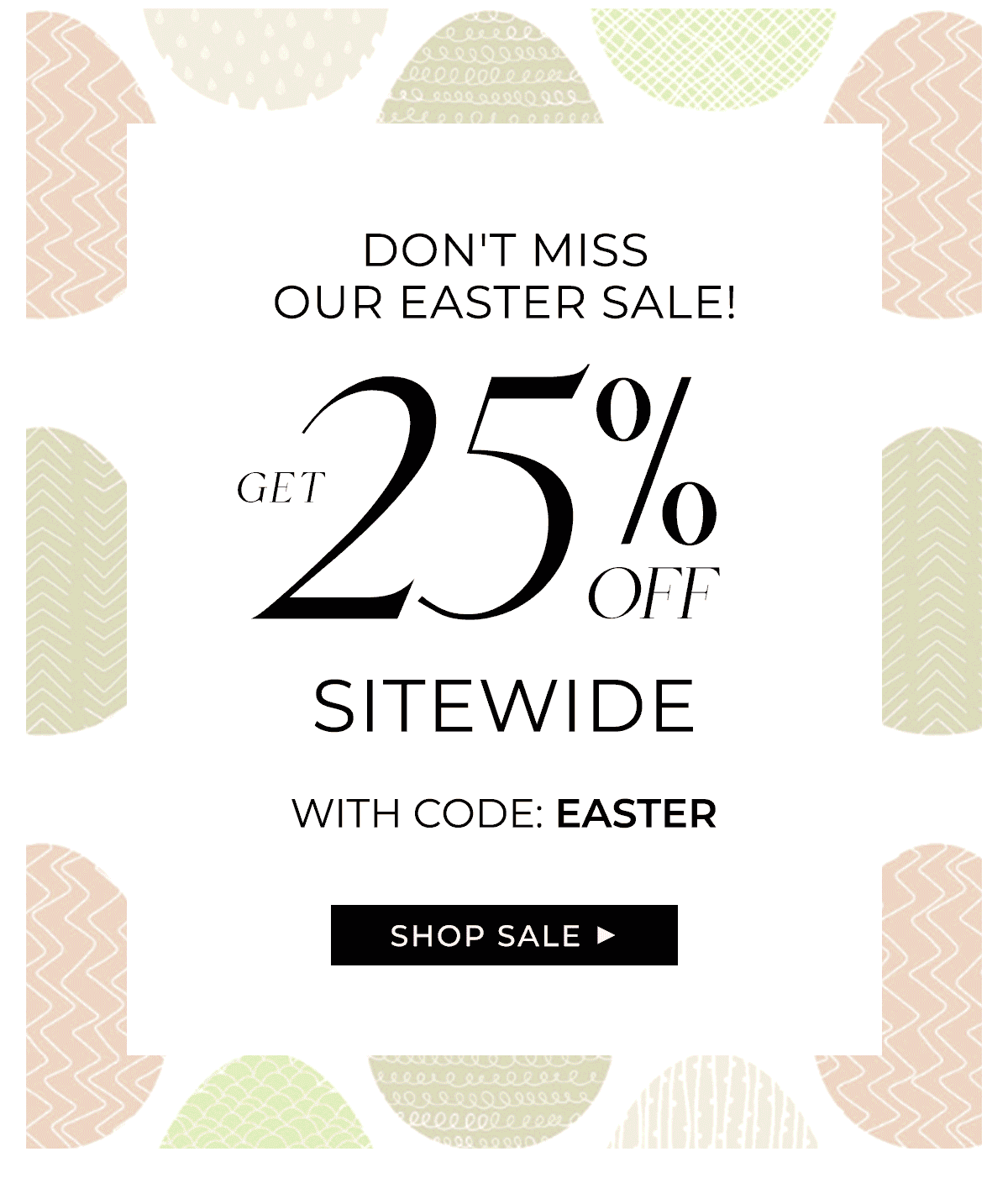 Don't Miss Our Easter Sale! Get 25% off sitewide with code EASTER CTA: Shop Sale