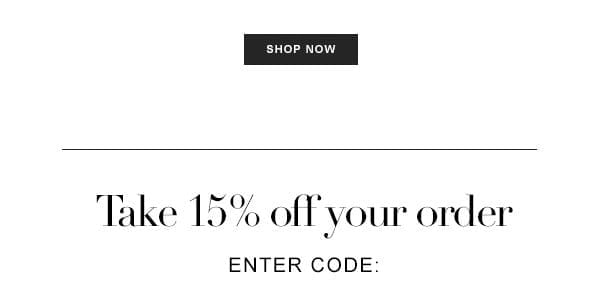 Take 15% off your order