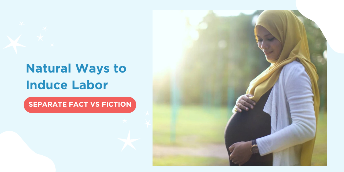 Natural Ways to Induce Labor SEPARATE FACT VS FICTION
