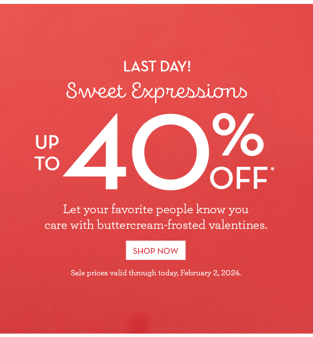 Last Day! Sweet Expressions - Up to 40% Off - Let your favorite people know you care with buttercream-frosted valentines.