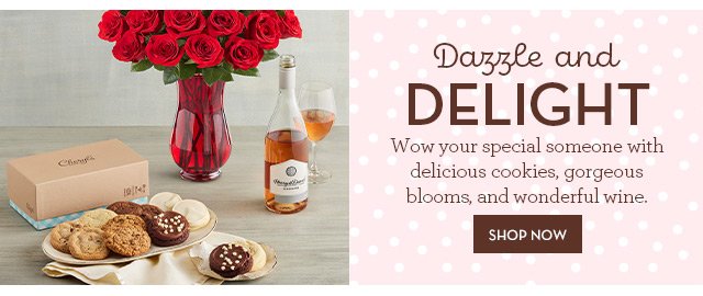 Dazzle and Delight - Wow your special someone with delicious cookies, gorgeous blooms, and wonderful wine.