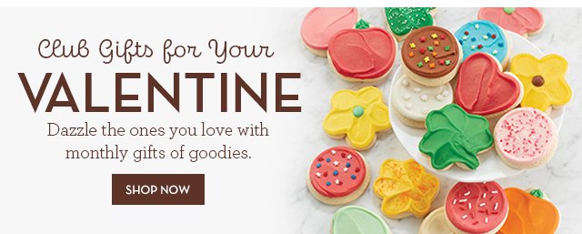 Club Gifts for Your Valentine - Dazzle the ones you love with monthly gifts of goodies.