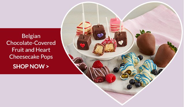 Belgian Chocolate-Covered Fruit and Heart Cheesecake Pops