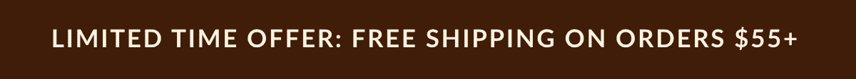 Limited Time Offer: FREE Shipping on orders \\$55+