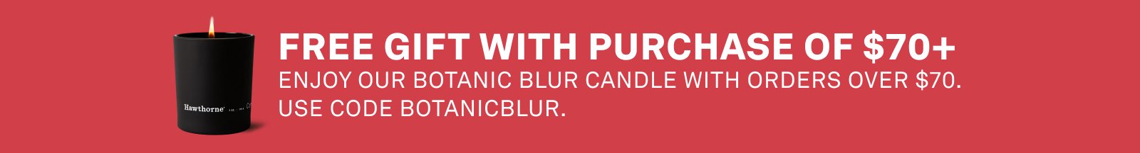 Free Botanic Blur Candle with orders over \\$170