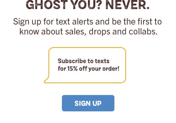 Copy: Subscribe to texts for 15% off your order!