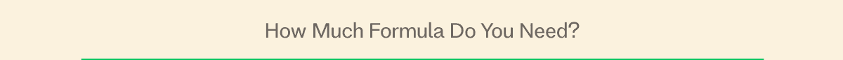 How Much Formula Do You Need?