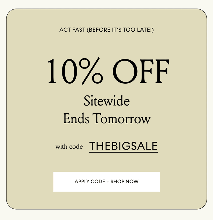 10% Off Sitewide Ends Tomorrow