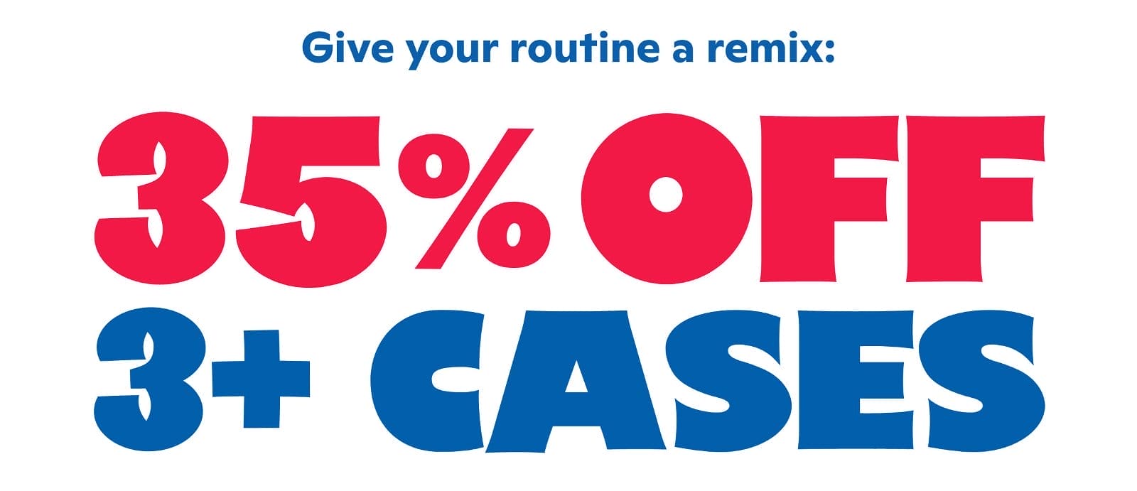 Give your routine a remix: 35% off 3+ Cases