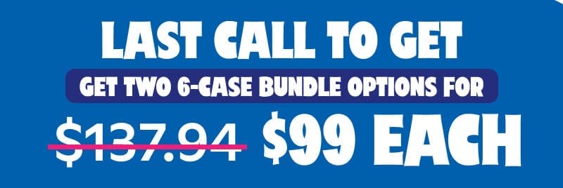 For a limited time, get two 6-case bundle options for \\$99 each