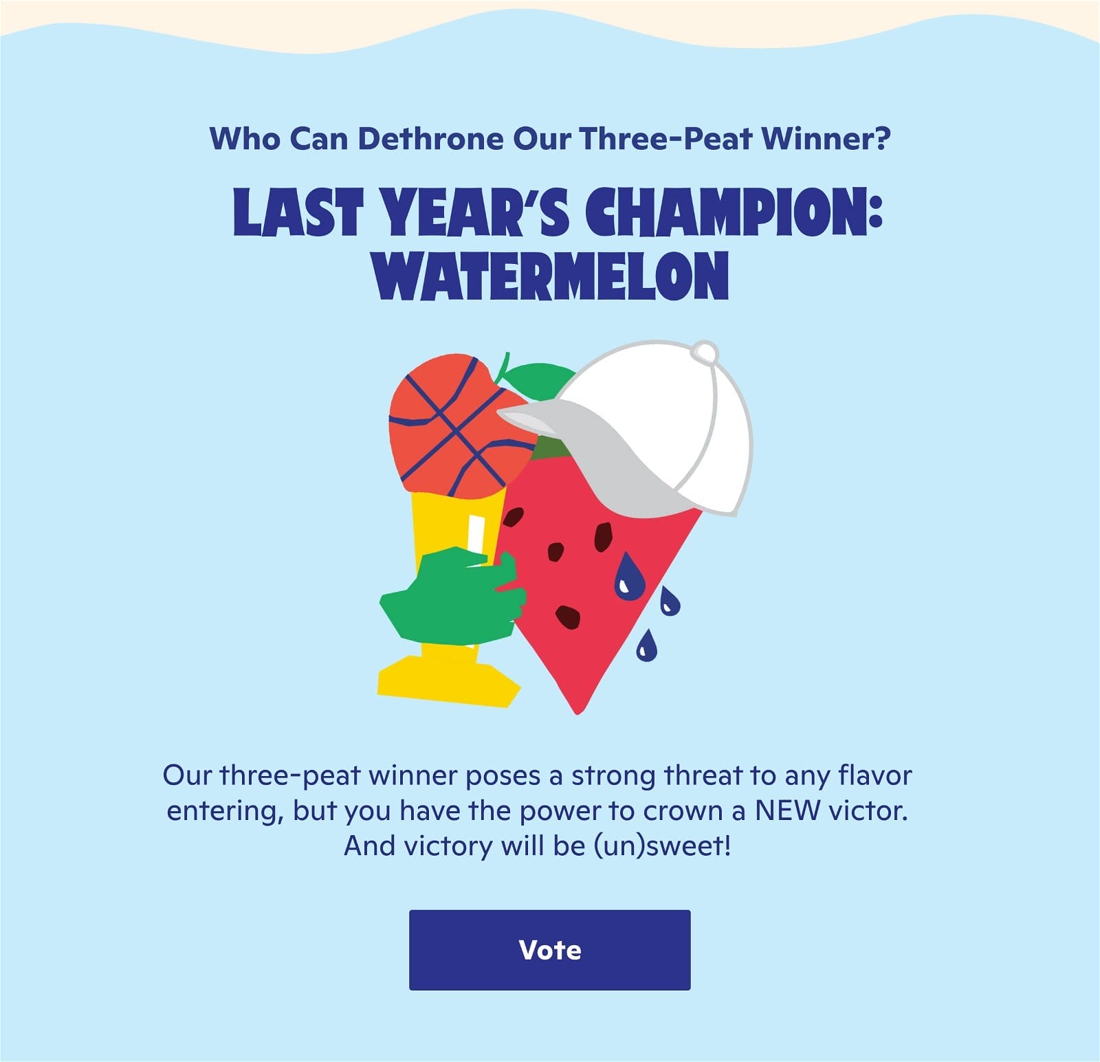 Who can de-throne our threepeat winner, Watermelon?