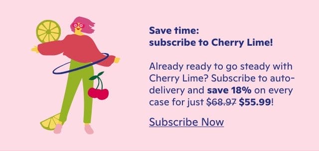Save time: subscribe to Cherry Lime!