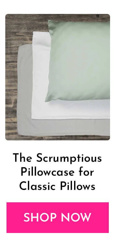 The Scrumptious Pillowcase for Classic Pillows