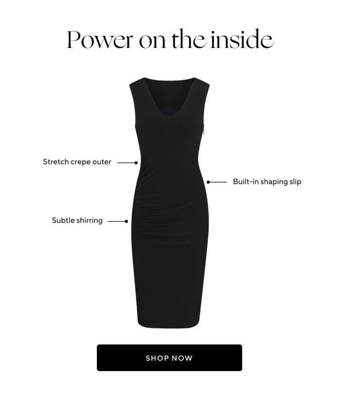 Power on the inside | Stretch crepe outer | Built-in shaping slip | Subtle shirring | SHOP NOW 