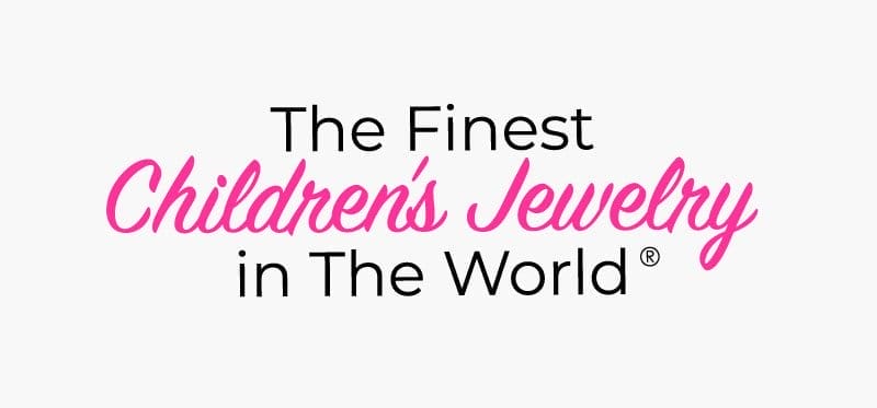 The Finest Children's Jewelry in the World!