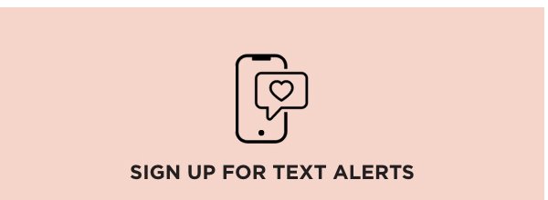 SIGN UP FOR TEXT ALERTS