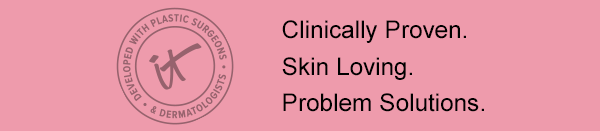 CLINICALY PROVEN. SKIN LOVING. PROBLEM SOLUTONS