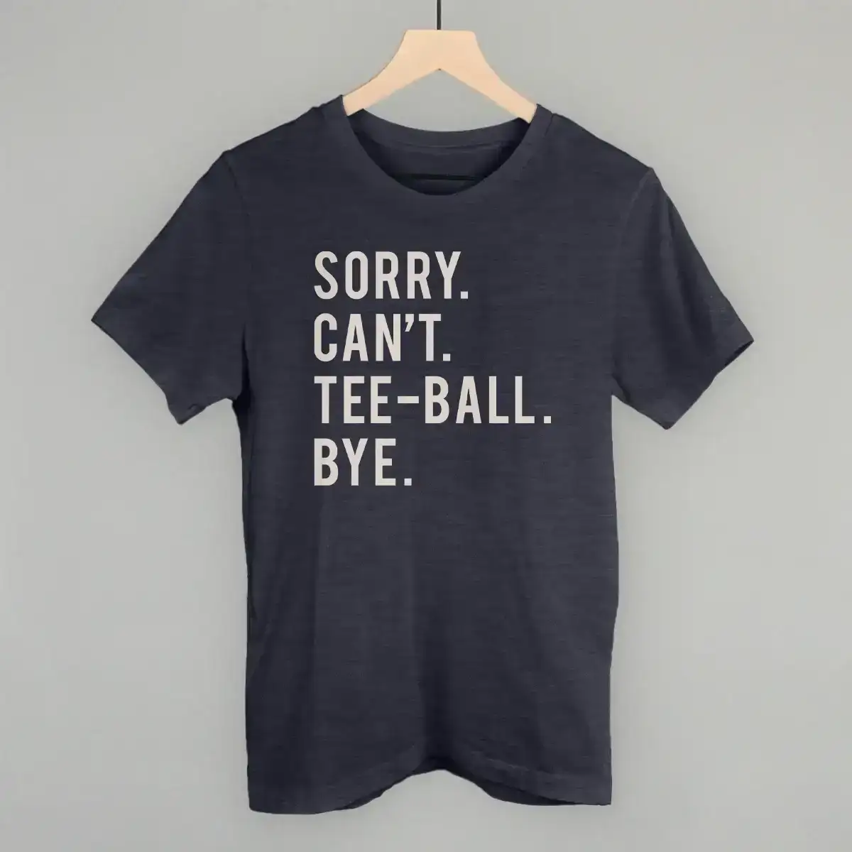 Image of Sorry Cant Tee-Ball Bye