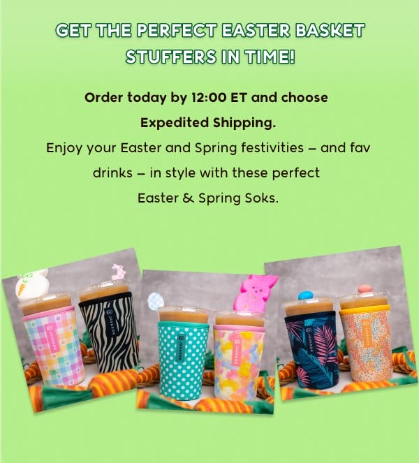 Get the perfect Easter Basket stuffers in time! Order today by 12:00 ET and choose  Expedited Shipping. Enjoy your Easter and Spring festivities — and fav drinks —\xa0in style with these perfect  Easter & Spring Soks.