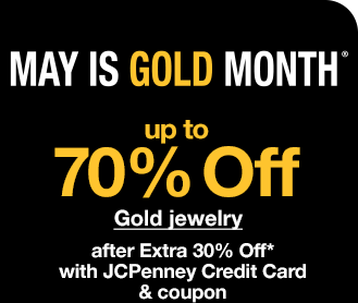 May Is Gold Month®. Up to 70% Off Gold jewelry after Extra 30% Off* with JCPenney Credit Card & coupon