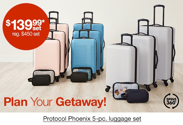 Protocol Phoenix 5-pc. luggage set \\$139.99* set, regular \\$450 set.