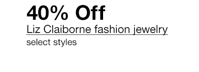 40% Off Liz Claiborne fashion jewelry, select styles