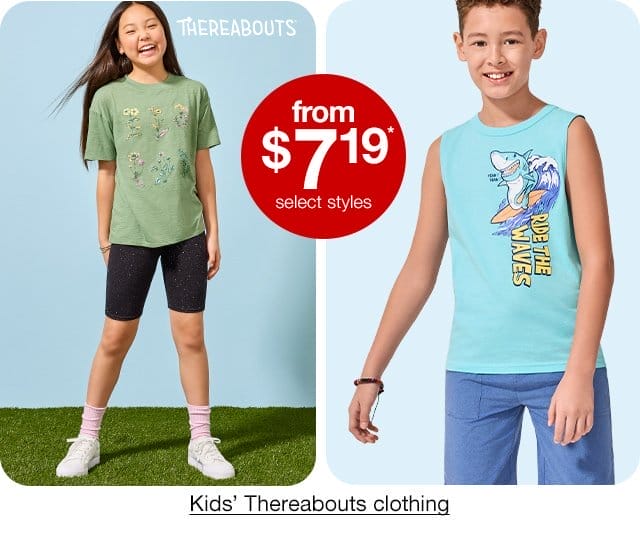 from \\$7.19* select styles Kids' Thereabouts clothing