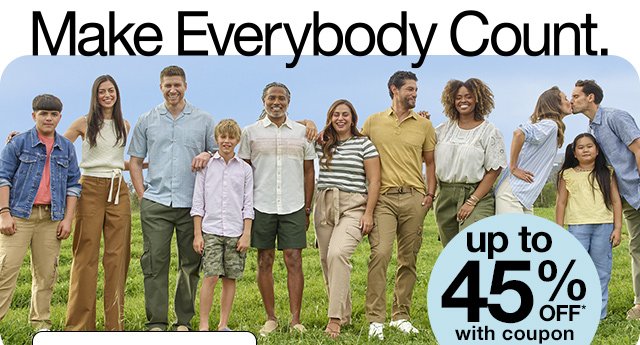Make Everybody Count. Up to 45% Off* with coupon, select styles.