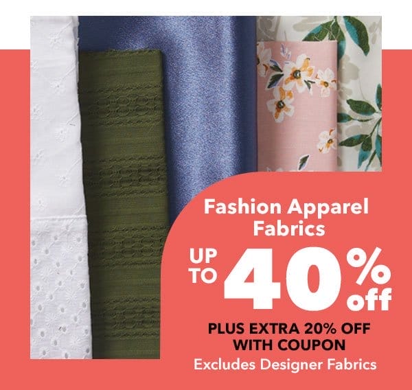 Fashion Apparel Fabrics. 25% off + extra 20% off with coupon. Shop Now