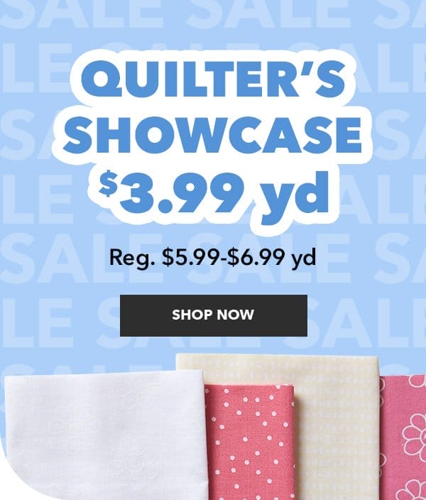 Quilter's Showcase. \\$3.99 yd. Reg. \\$6.99 yd. Shop Now