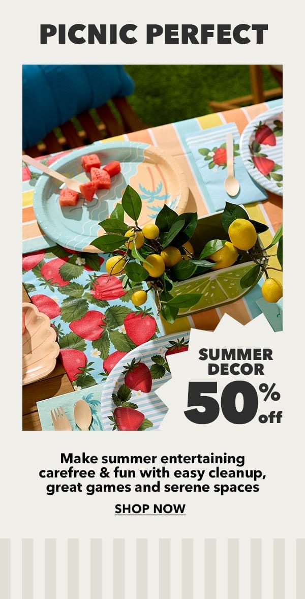 Picnic Perfect. Summer Decor 50% off. Shop Now.
