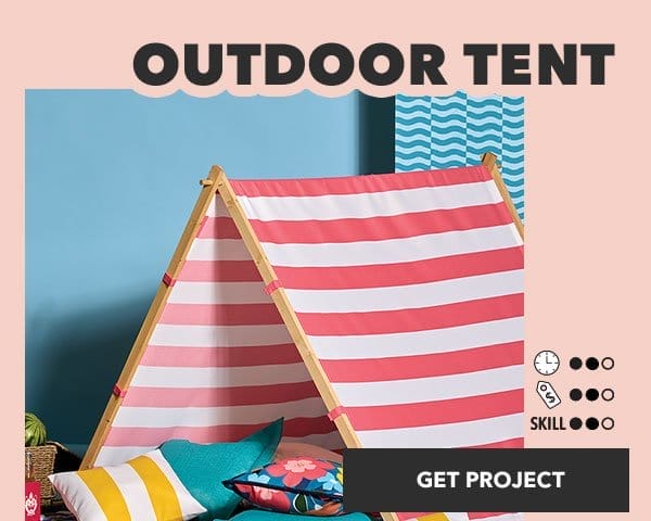 Outdoor Tent. Time: 2 out of 3; Cost: 2 out of 3; Skill: 2 out of 3. Get Project.