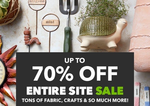 Up to 70% Off Entire Site Sale. Tons of Fabrics, Crafts and So Much More.