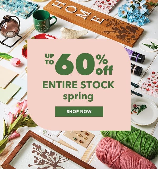 Up to 60% off. Entire Stock Spring. Shop Now.