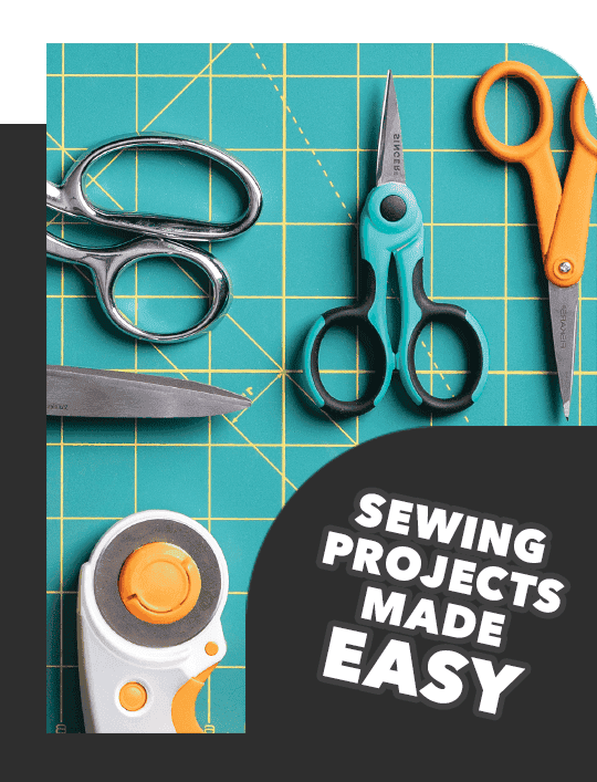 Sewing projects made EASY.