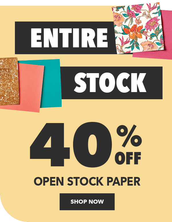 40 PERCENT OFF ENTIRE STOCK Open Stock Paper. Shop Now!