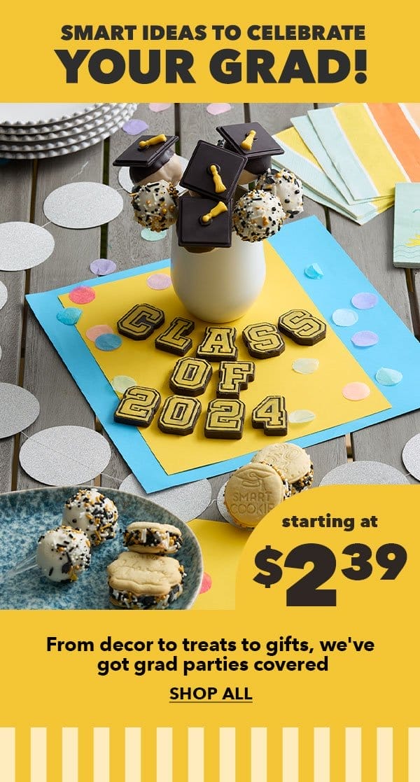 Smart Ideas to Celebrate Your Grad! From decor to treats to gifts, we've got grad parties covered. Shop All