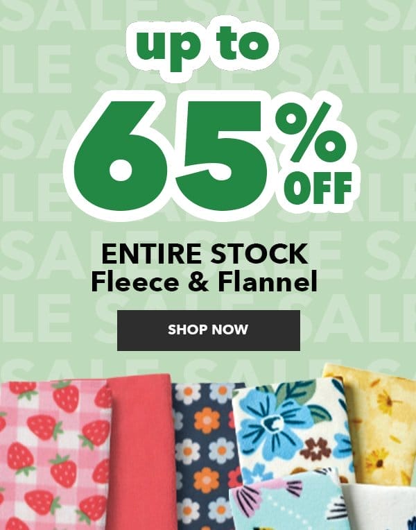 Entire Stock Fleece and Flannel up to 65% off. Shop Now.