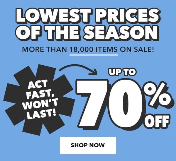 Lowest Prices of the Season. More than 18,000 items on sale! Act fast, won't last! Up to 70% off. Shop Now.